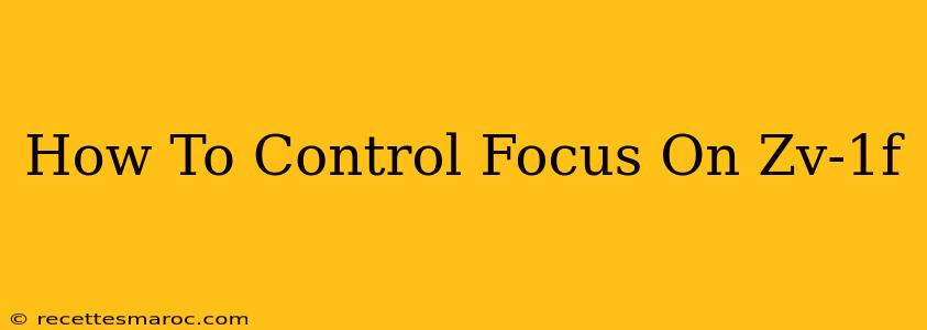 How To Control Focus On Zv-1f