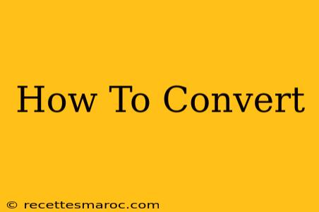 How To Convert