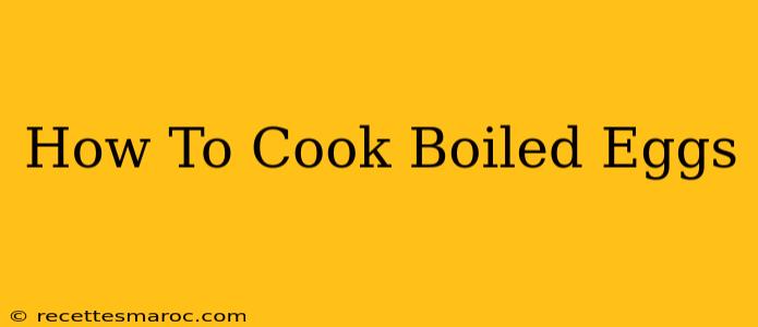 How To Cook Boiled Eggs