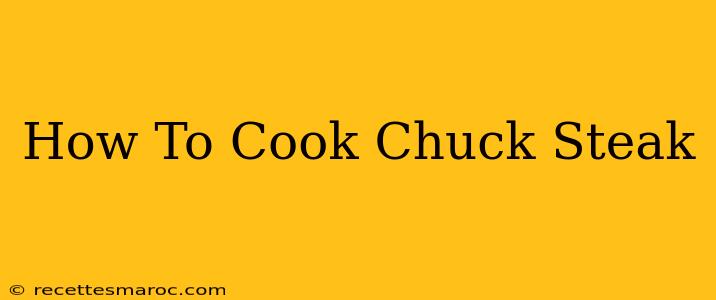 How To Cook Chuck Steak