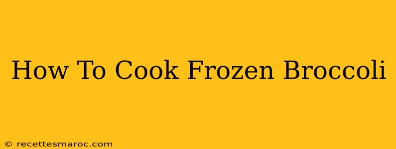 How To Cook Frozen Broccoli