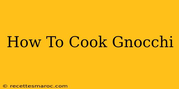 How To Cook Gnocchi