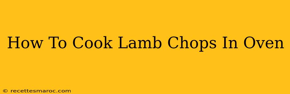 How To Cook Lamb Chops In Oven