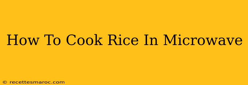 How To Cook Rice In Microwave