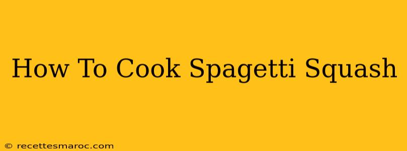 How To Cook Spagetti Squash