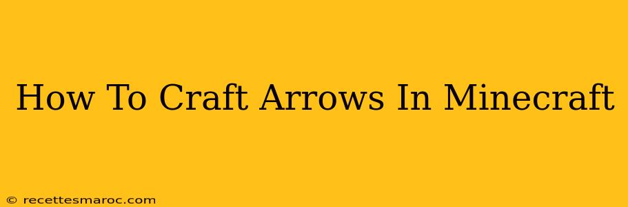 How To Craft Arrows In Minecraft