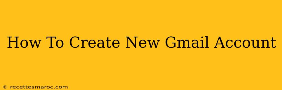 How To Create New Gmail Account