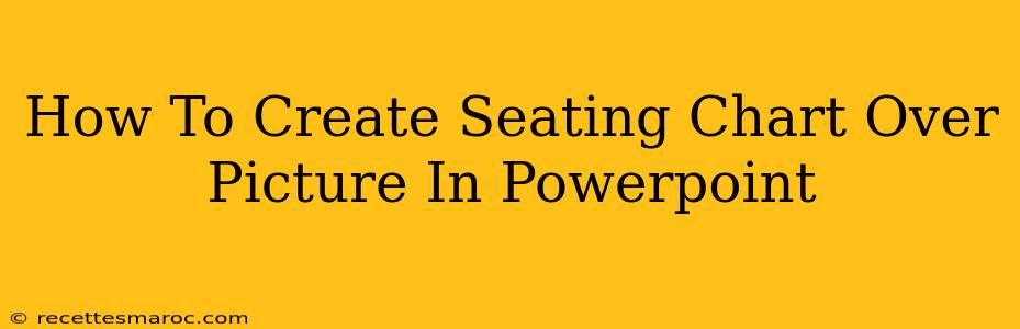 How To Create Seating Chart Over Picture In Powerpoint