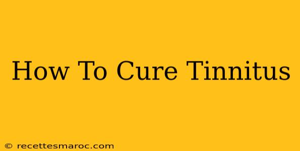 How To Cure Tinnitus