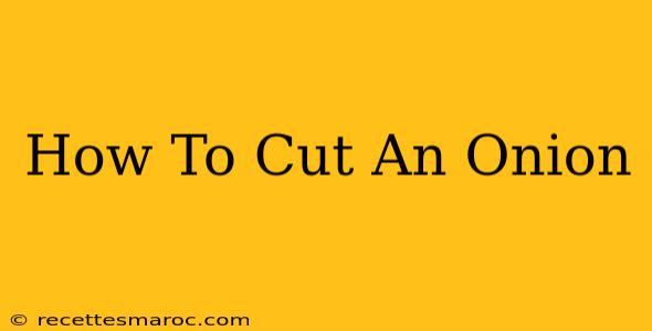 How To Cut An Onion