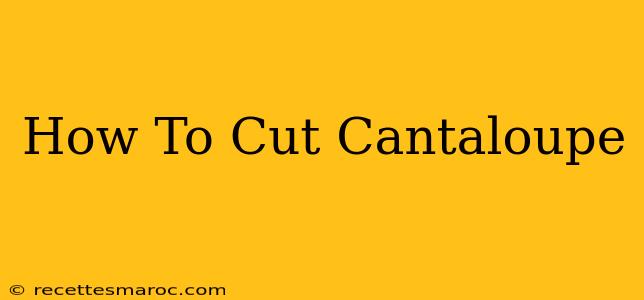 How To Cut Cantaloupe