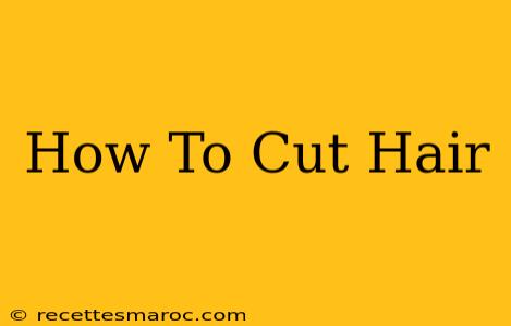 How To Cut Hair