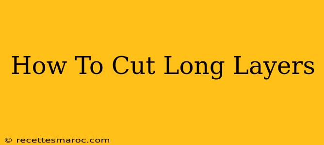 How To Cut Long Layers