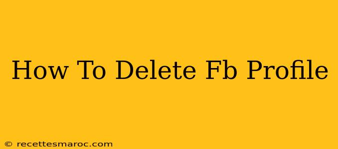 How To Delete Fb Profile