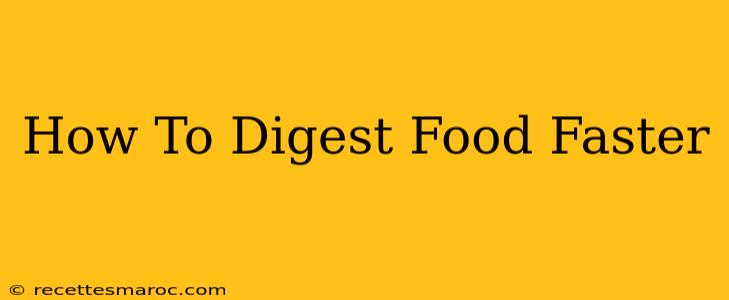 How To Digest Food Faster