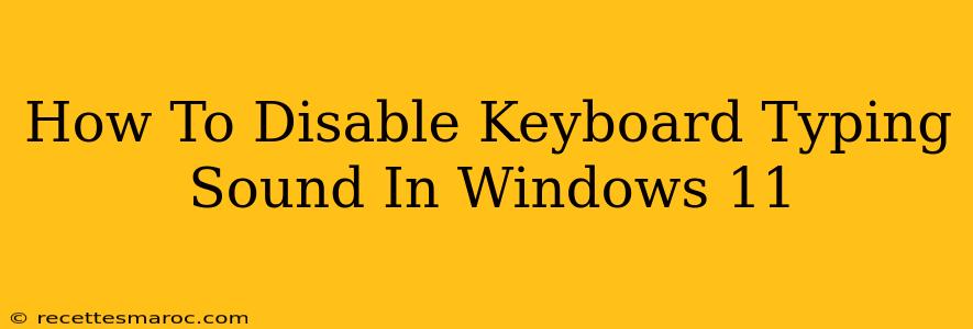 How To Disable Keyboard Typing Sound In Windows 11