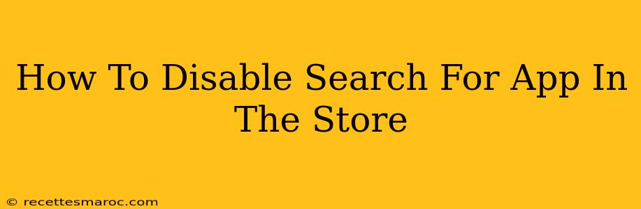 How To Disable Search For App In The Store