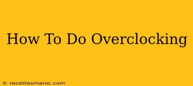 How To Do Overclocking