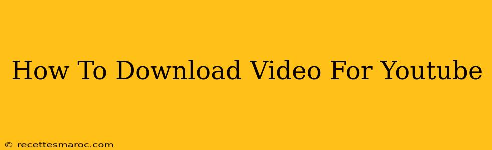 How To Download Video For Youtube