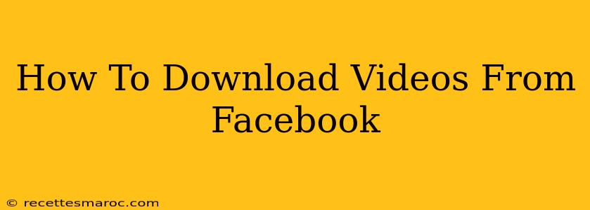 How To Download Videos From Facebook