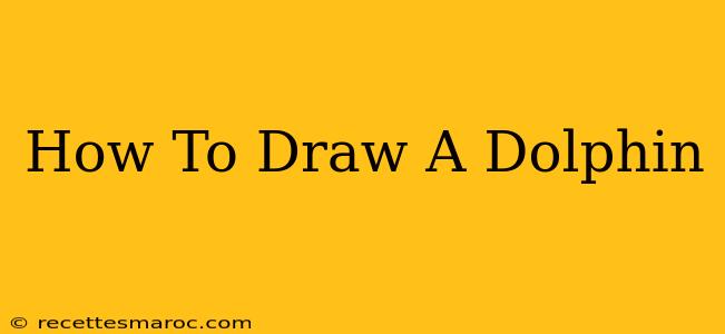 How To Draw A Dolphin