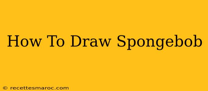 How To Draw Spongebob