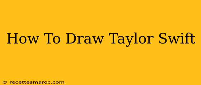 How To Draw Taylor Swift