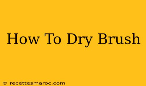 How To Dry Brush