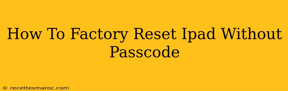 How To Factory Reset Ipad Without Passcode