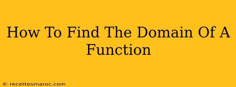 How To Find The Domain Of A Function