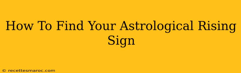 How To Find Your Astrological Rising Sign