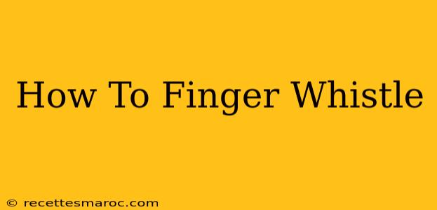 How To Finger Whistle