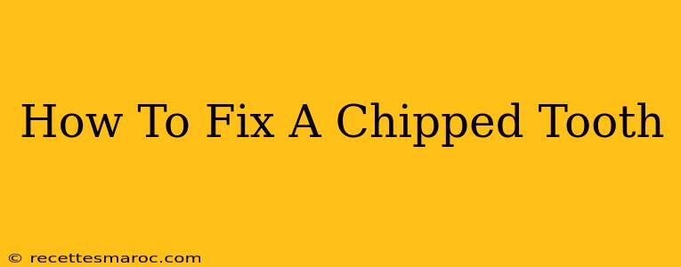 How To Fix A Chipped Tooth