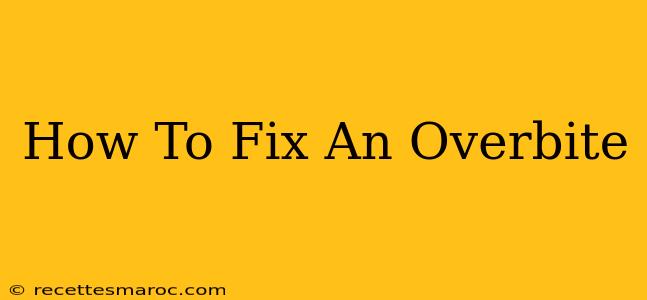 How To Fix An Overbite