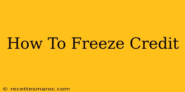 How To Freeze Credit