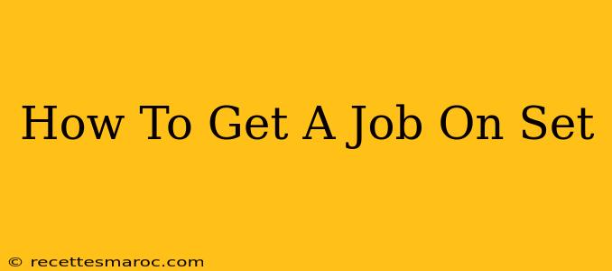 How To Get A Job On Set