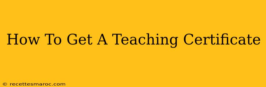 How To Get A Teaching Certificate