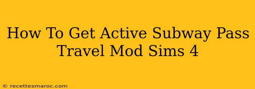 How To Get Active Subway Pass Travel Mod Sims 4