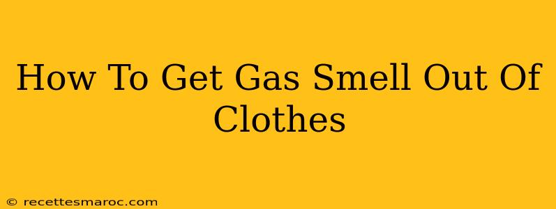 How To Get Gas Smell Out Of Clothes