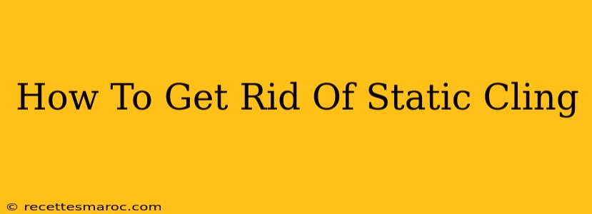 How To Get Rid Of Static Cling