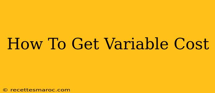 How To Get Variable Cost