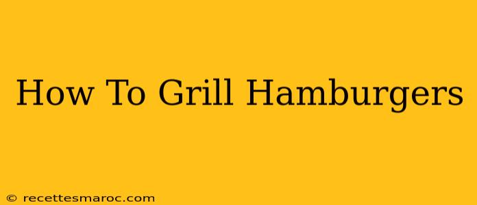 How To Grill Hamburgers