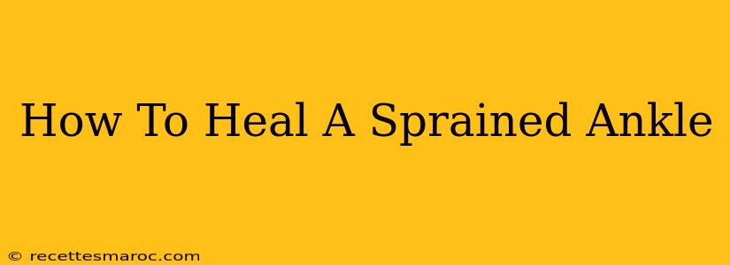 How To Heal A Sprained Ankle