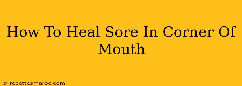 How To Heal Sore In Corner Of Mouth