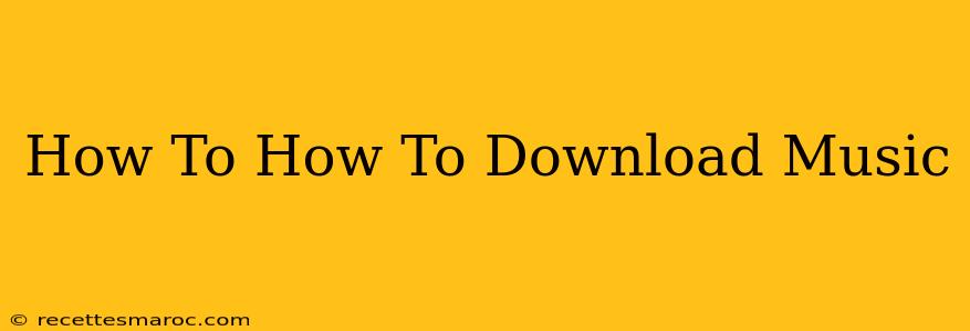 How To How To Download Music