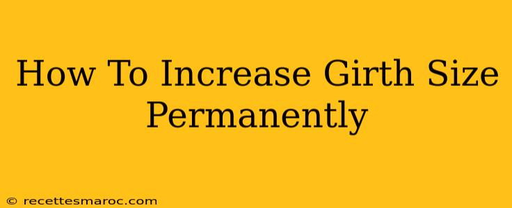 How To Increase Girth Size Permanently