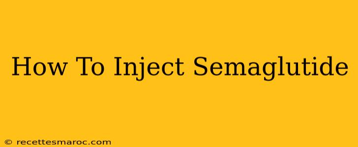 How To Inject Semaglutide