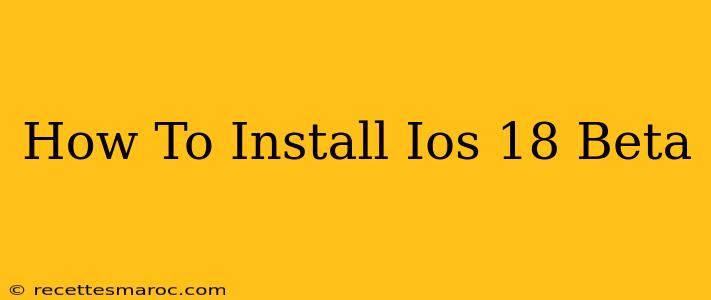 How To Install Ios 18 Beta