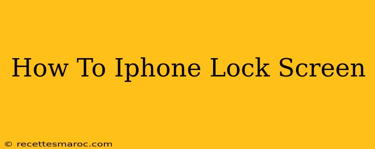 How To Iphone Lock Screen