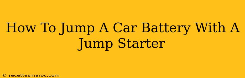 How To Jump A Car Battery With A Jump Starter